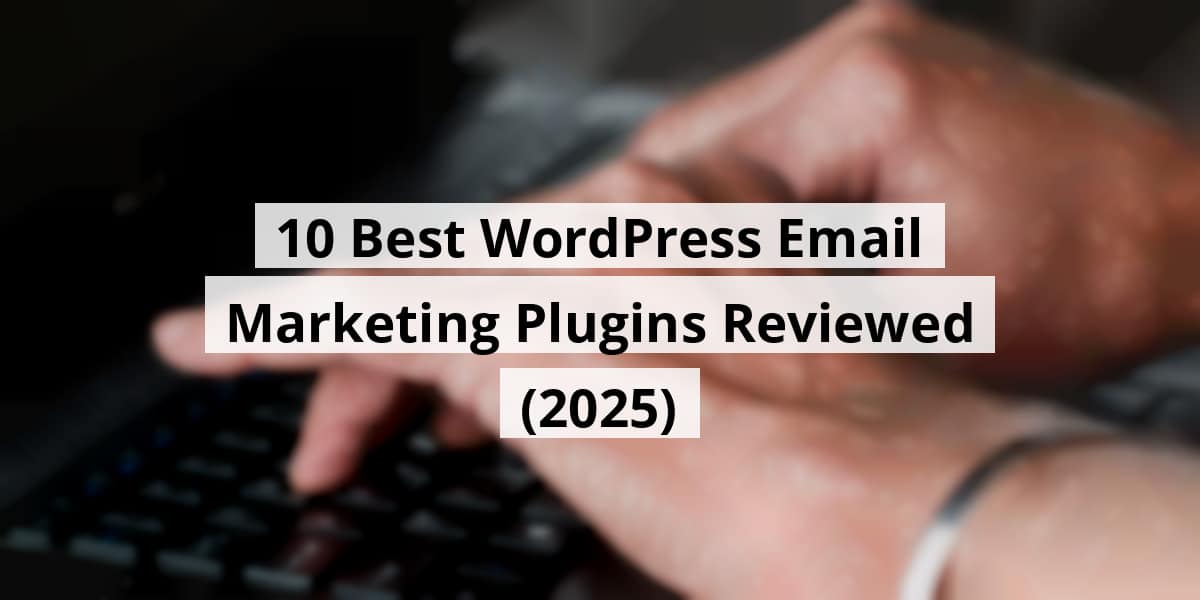 10-best-wordpress-email-marketing-plugins-reviewed-2025_blog_post_upload_10-25-2025-68fc342d80356
