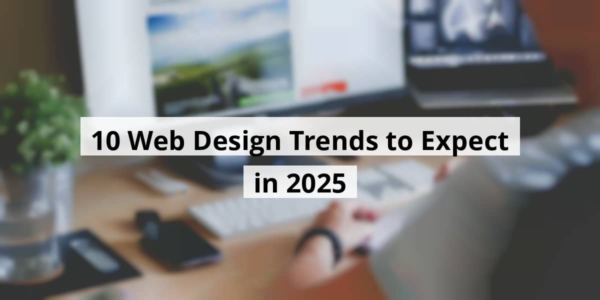 10-web-design-trends-to-expect-in-2025_blog_post_upload_10-24-2025-68fbbc48b0c7d