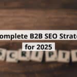 a complete b2b seo strategy for 2025 blog post upload 10 27 2025 68fed4620c7f8