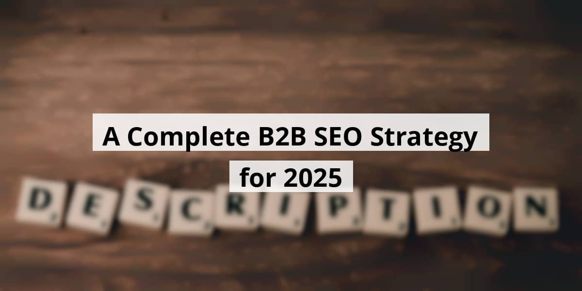 a-complete-b2b-seo-strategy-for-2025_blog_post_upload_10-27-2025-68fed4620c7f8