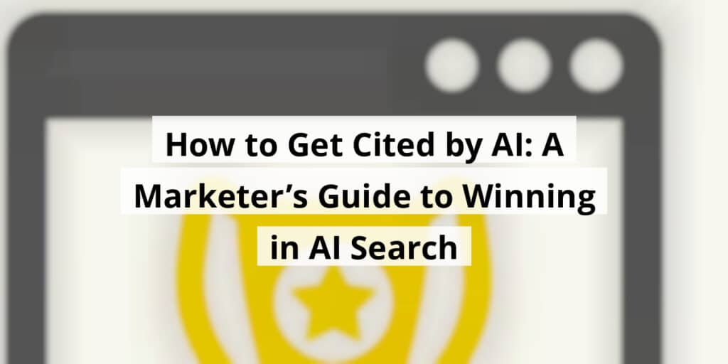 How To Get Cited By AI: A Marketer’s Guide To Winning In AI Search ...