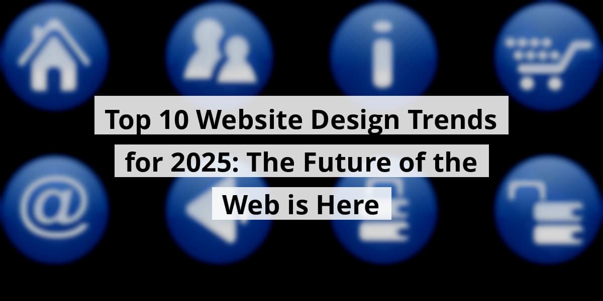 top-10-website-design-trends-for-2025-the-future-of-the-web-is-here_blog_post_upload_11-13-2025-691549878e41f