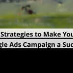7 strategies to make your google ads campaign a success blog post upload 10 31 2025 6904245e789cb