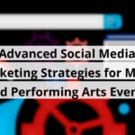 advanced social media marketing strategies for music and performing arts events blog post upload 10 29 2025 69017b115ffb6