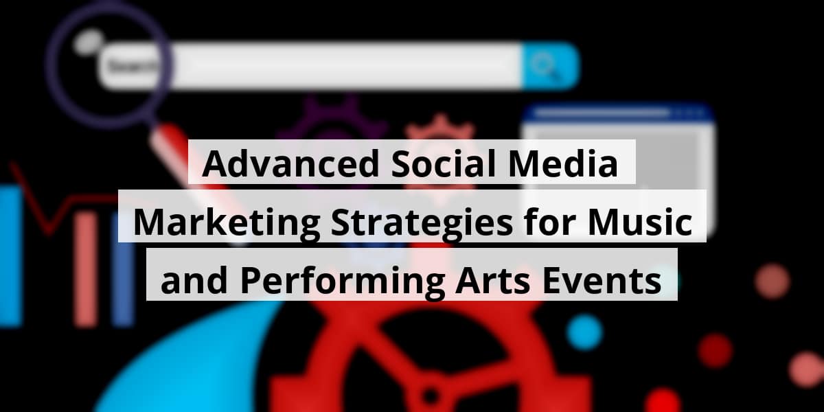 advanced-social-media-marketing-strategies-for-music-and-performing-arts-events_blog_post_upload_10-29-2025-69017b115ffb6