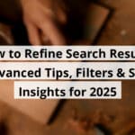 how to refine search results advanced tips filters seo insights for 2025 blog post upload 11 01 2025 6905716367104