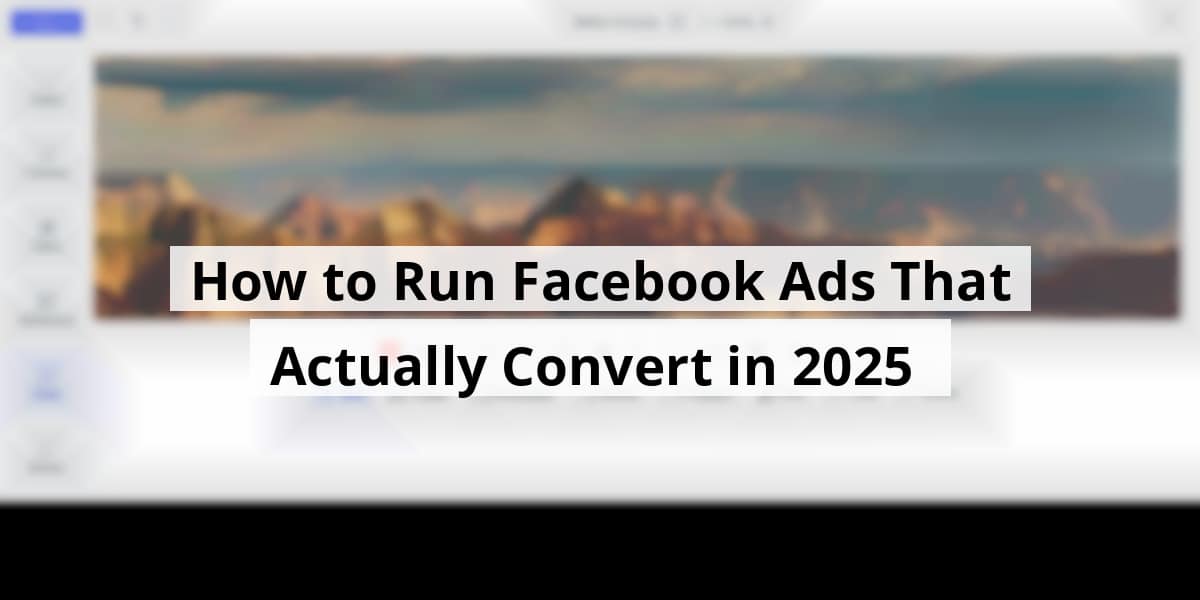 how-to-run-facebook-ads-that-actually-convert-in-2025_blog_post_upload_10-31-2025-690424a674820
