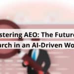 mastering aeo the future of search in an ai driven world blog post upload 11 04 2025 6909626ebea49