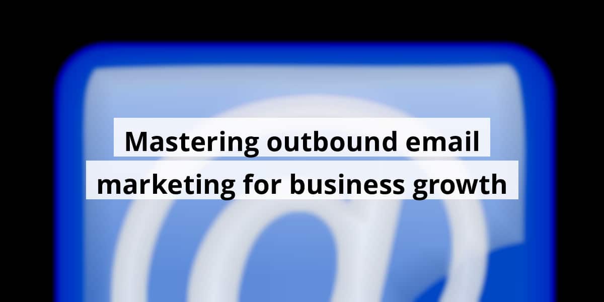 mastering-outbound-email-marketing-for-business-growth_blog_post_upload_10-30-2025-6902cb1510fd2