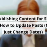 republishing content for seo ai how to update posts not just change dates blog post upload 11 03 2025 690817a0d9966