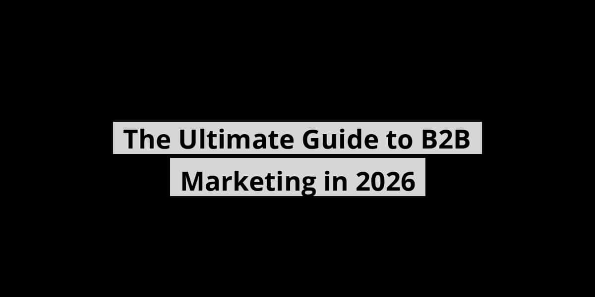 the-ultimate-guide-to-b2b-marketing-in-2026_blog_post_upload_10-28-2025-69002ac4e0807
