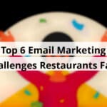 top 6 email marketing challenges restaurants face blog post upload 10 29 2025 69017b2b864fd