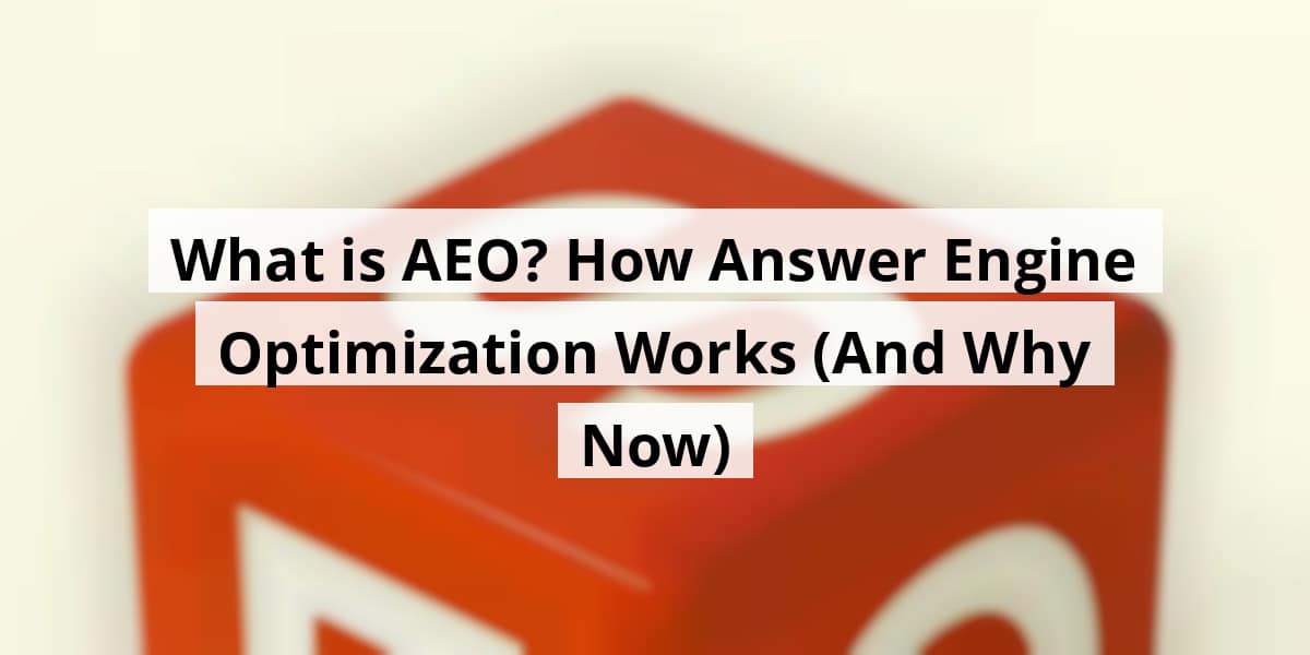 what-is-aeo-how-answer-engine-optimization-works-and-why-now_blog_post_upload_10-31-2025-690424712afa9