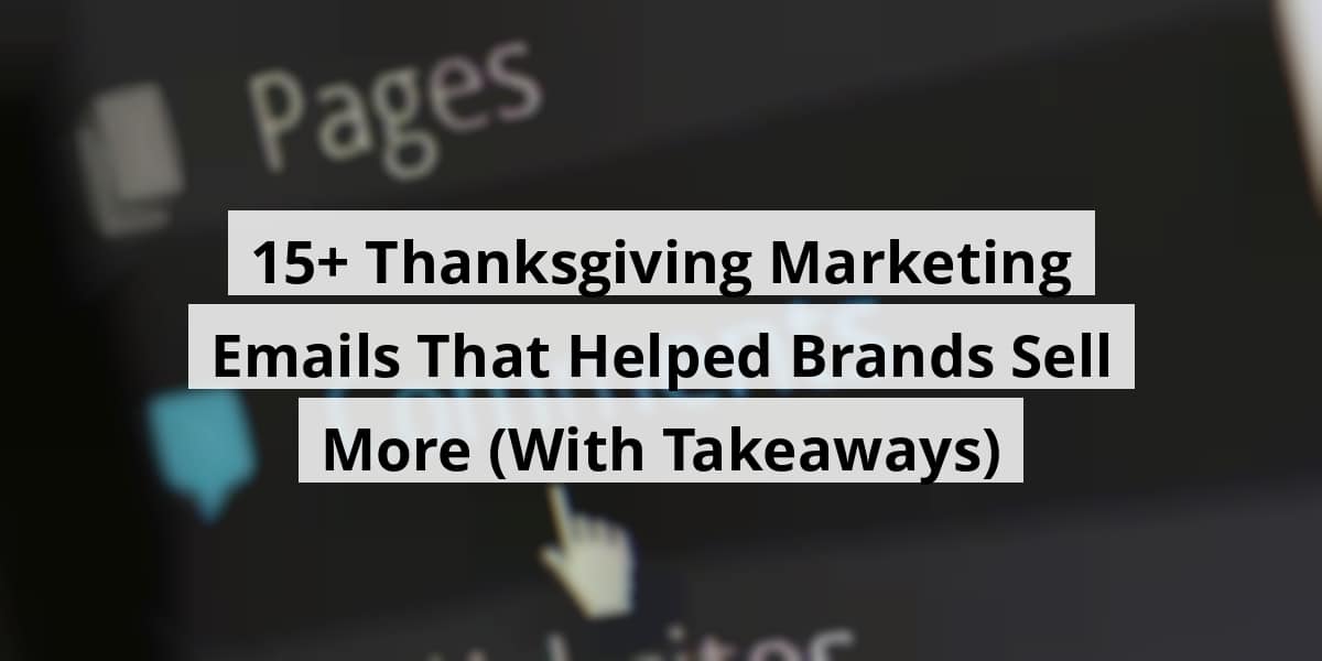15-thanksgiving-marketing-emails-that-helped-brands-sell-more-with-takeaways_blog_post_upload_11-04-2025-6909624560e94