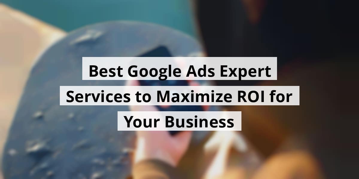 best-google-ads-expert-services-to-maximize-roi-for-your-business_blog_post_upload_11-04-2025-69096251ea685