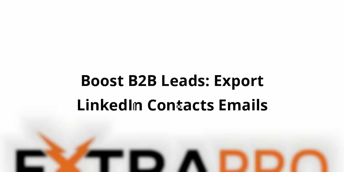 boost-b2b-leads-export-linkedin-contacts-emails_blog_post_upload_11-09-2025-69100178e3cb3