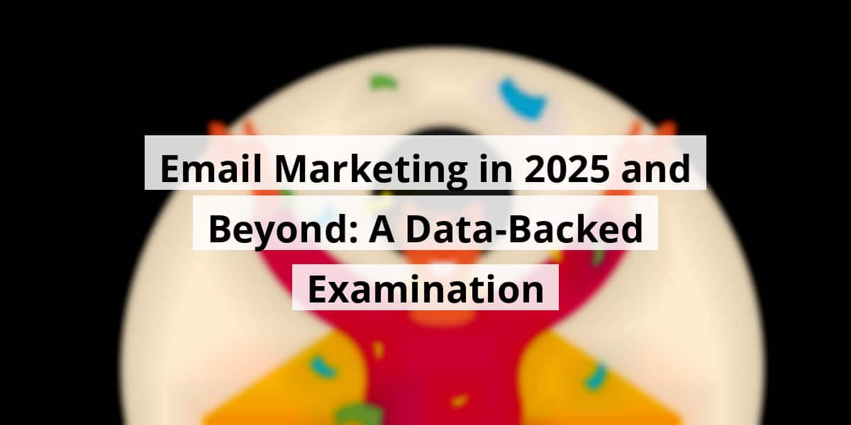 email-marketing-in-2025-and-beyond-a-data-backed-examination_blog_post_upload_11-07-2025-690d760146f56