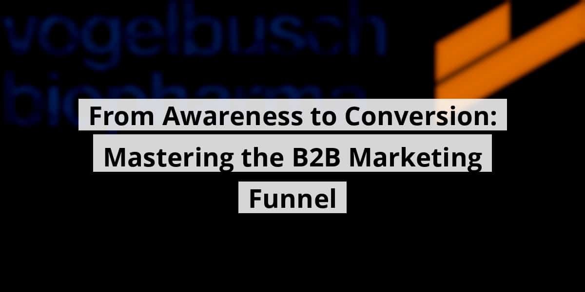 from-awareness-to-conversion-mastering-the-b2b-marketing-funnel_blog_post_upload_11-06-2025-690c02af744da