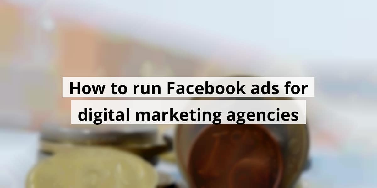 how-to-run-facebook-ads-for-digital-marketing-agencies_blog_post_upload_11-05-2025-690ab6ffbdd8f