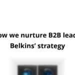 how we nurture b2b leads belkins strategy blog post upload 11 07 2025 690d767905b8e