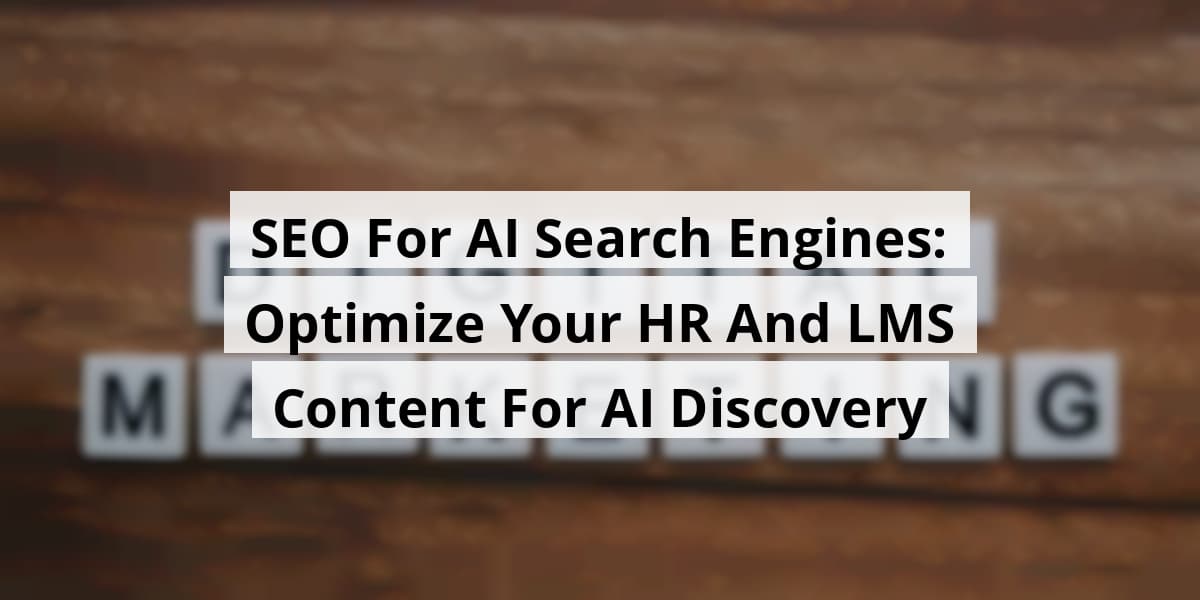 seo-for-ai-search-engines-optimize-your-hr-and-lms-content-for-ai-discovery_blog_post_upload_11-06-2025-690c02ae35187