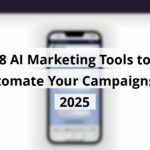 8 ai marketing tools to automate your campaigns in 2025 blog post upload 11 14 2025 691695503f11a