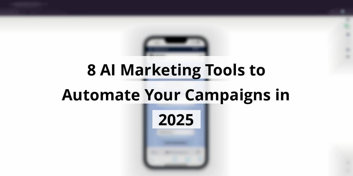8-ai-marketing-tools-to-automate-your-campaigns-in-2025_blog_post_upload_11-14-2025-691695503f11a