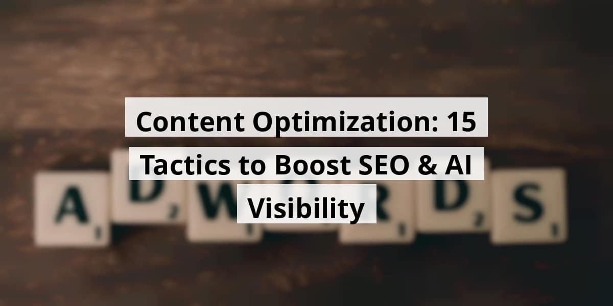 content-optimization-15-tactics-to-boost-seo-ai-visibility_blog_post_upload_11-11-2025-69129aeee7060