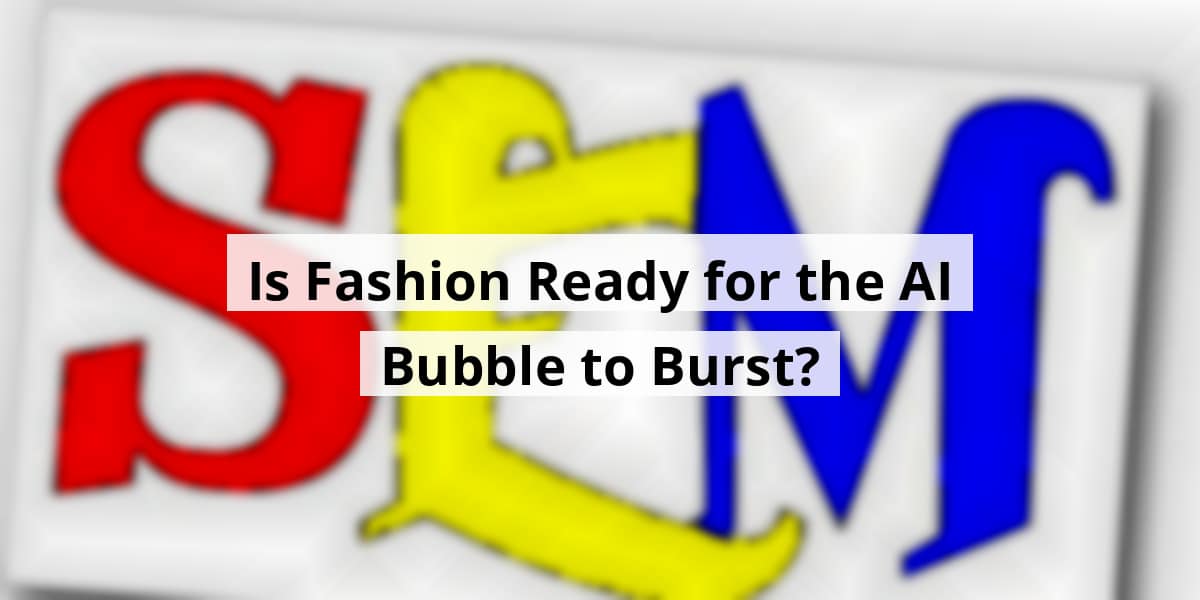 is-fashion-ready-for-the-ai-bubble-to-burst_blog_post_upload_11-11-2025-69129a73a5a36