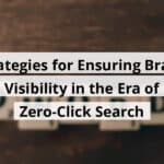 strategies for ensuring brand visibility in the era of zero click search blog post upload 11 13 2025 691548e1704d6