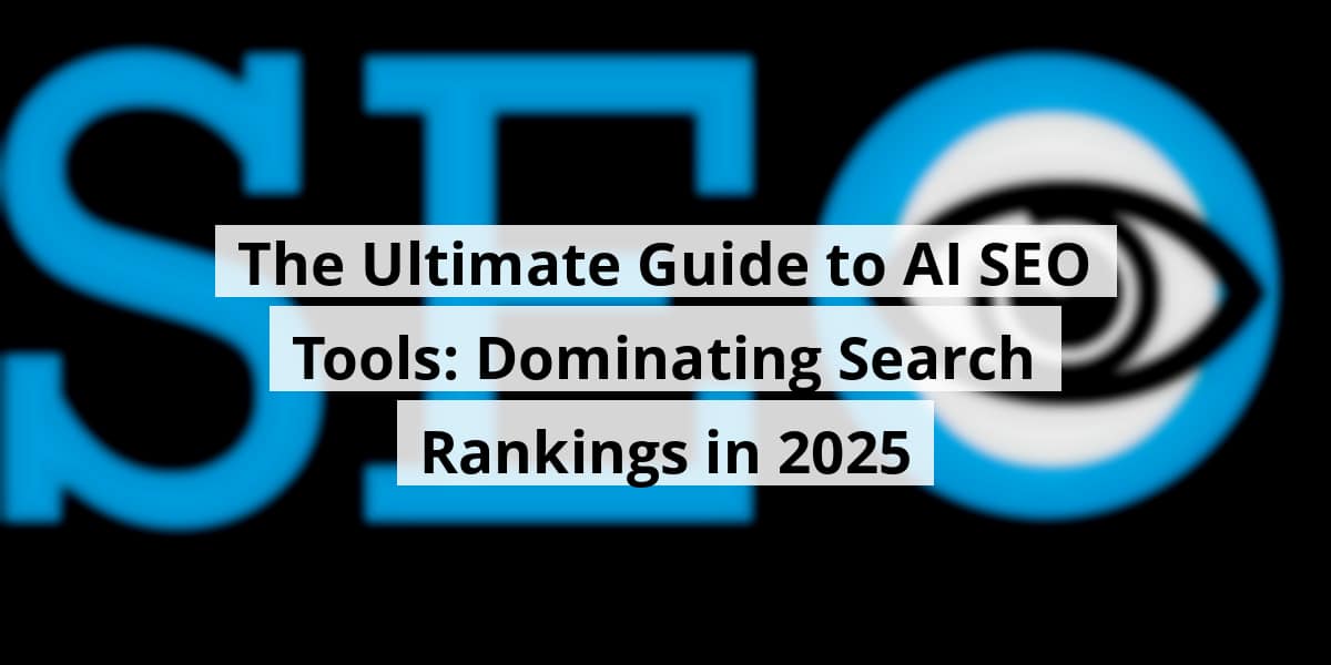 the-ultimate-guide-to-ai-seo-tools-dominating-search-rankings-in-2025_blog_post_upload_11-11-2025-69129ad4baec5